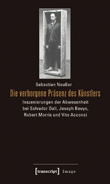 Die verborgene Pr&auml;senz des K&uuml;nstlers -  Sebastian Neu&szlig;er
