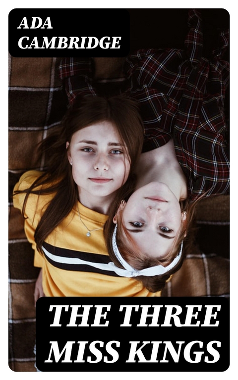 The Three Miss Kings - Ada Cambridge
