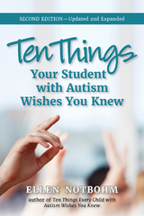 Ten Things Your Student with Autism Wishes You Knew -  Ellen Notbohm