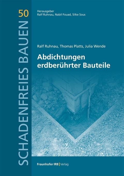 Abdichtungen erdber&uuml;hrter Bauteile. - Ralf Ruhnau, Thomas Platts, Julia Wende