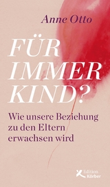 F&uuml;r immer Kind? - Anne Otto