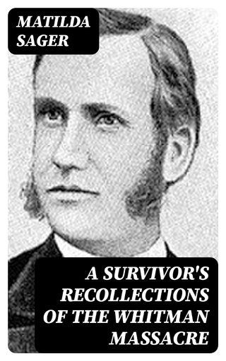 A Survivor's Recollections of the Whitman Massacre