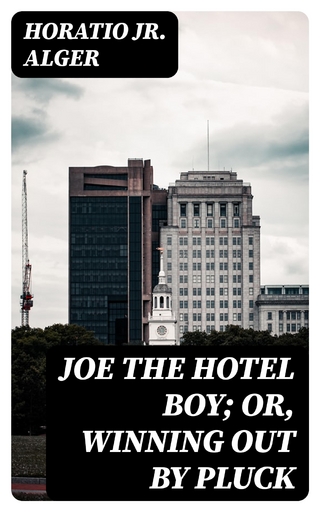 Joe the Hotel Boy; Or, Winning out by Pluck