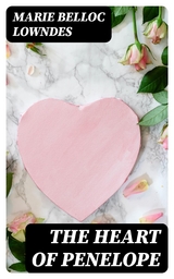 The Heart of Penelope - Marie Belloc Lowndes