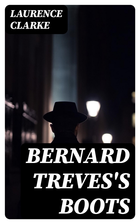 Bernard Treves's Boots - Laurence Clarke