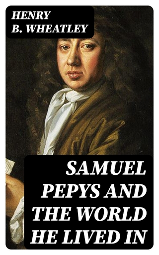 Samuel Pepys and the World He Lived In
