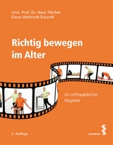 Richtig bewegen im Alter -  Hans Tilscher,  Elena Wattrodt-Eckardt