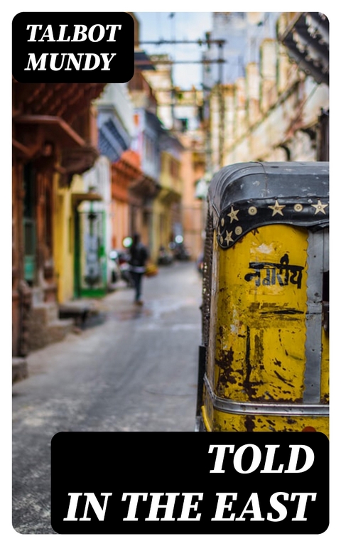 Told in the East - Talbot Mundy