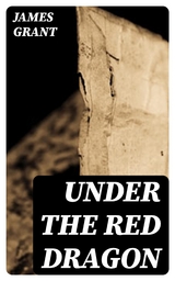 Under the Red Dragon - James Grant