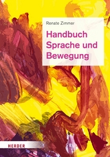 Handbuch Sprache und Bewegung -  Renate Zimmer