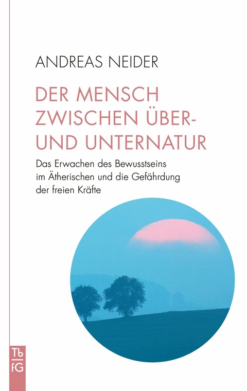 Der Mensch zwischen &Uuml;ber- und Unternatur - Andreas Neider