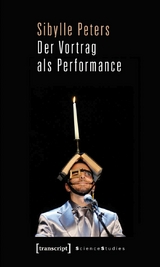 Der Vortrag als Performance - Sibylle Peters