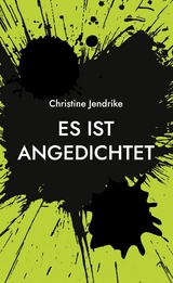 Es ist angedichtet - Christine Jendrike
