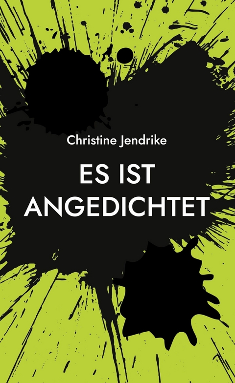 Es ist angedichtet - Christine Jendrike