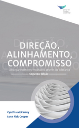 Direction, Alignment, Commitment: Achieving Better Results through Leadership, Second Edition (Portuguese) - Cynthia McCauley, Lynn Fick-Cooper