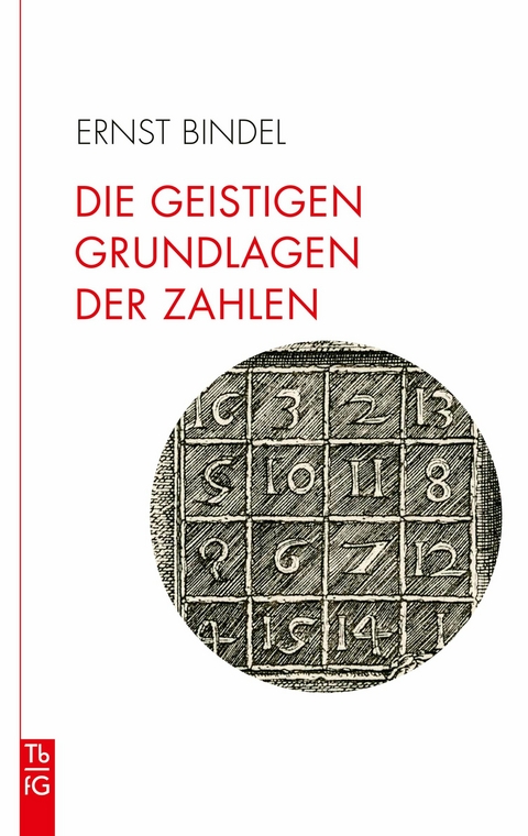 Die geistigen Grundlagen der Zahlen - Ernst Bindel