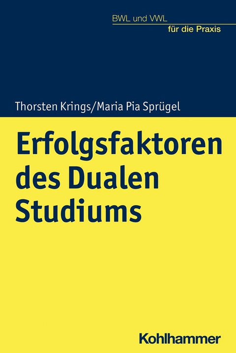 Erfolgsfaktoren des Dualen Studiums - Thorsten Krings, Maria Pia Spr&uuml;gel