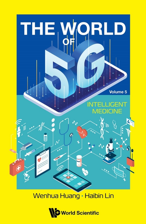 WORLD OF 5G, THE (V5) - INTELLIGENT MEDICINE - Wenhua Huang, Haibin Lin