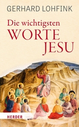 Die wichtigsten Worte Jesu -  Gerhard Lohfink