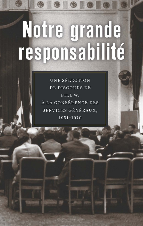 Notre grande responsabilité - Inc. Alcoholics Anonymous World Services