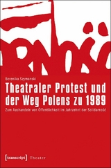 Theatraler Protest und der Weg Polens zu 1989 - Berenika Szymanski-D&uuml;ll