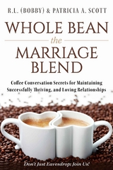 Whole Bean the Marriage Blend - R.L. (Bobby) &amp Scott;  Patricia A.