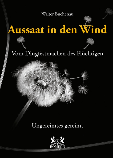 Aussaat in den Wind - Vom Dingfestmachen des Fl&uuml;chtigen - Walter Buchenau