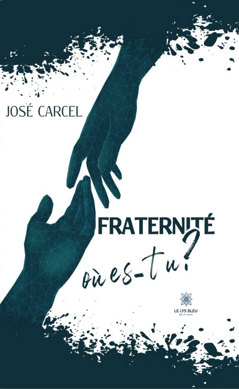 Fraternit&eacute;, o&ugrave; es-tu ? - Jos&eacute; Carcel