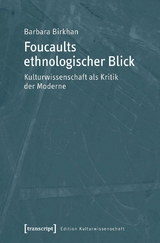 Foucaults ethnologischer Blick -  Barbara Birkhan