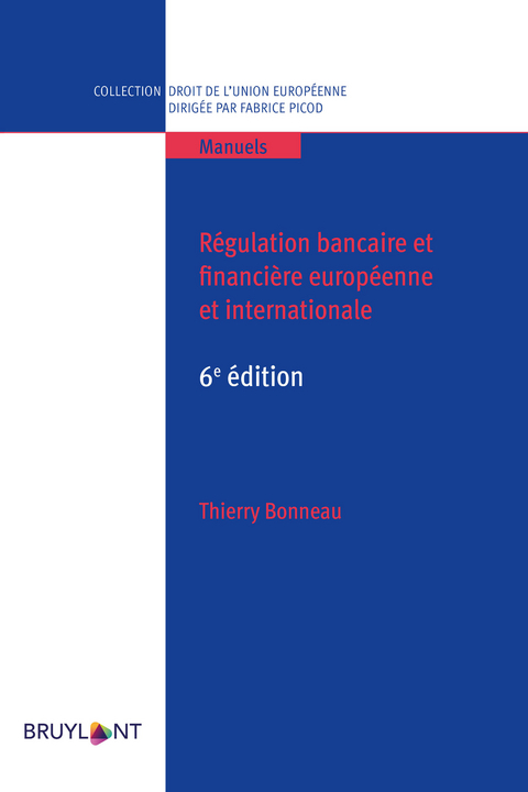 R&eacute;gulation bancaire et financi&egrave;re europ&eacute;enne et internationale -  Thierry Bonneau