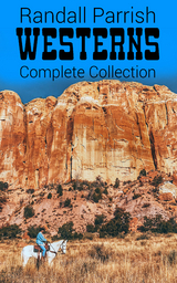 Randall Parrish Westerns &ndash; Complete Collection - Randall Parrish