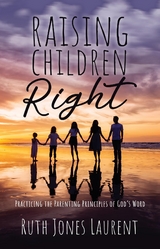 Raising Children Right - Ruth Jones Laurent