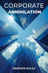 Corporate Annihilation - Mustafa Kulle