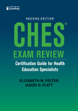 CHES&reg; Exam Review - Elizabeth M. Felter, Jason Flatt