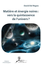 Mati&egrave;re et &eacute;nergie noires : vers la quintessence de l&rsquo;univers ? - David Del Regno
