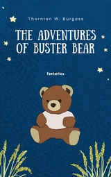 Adventures of Buster Bear -  Thornton W Burgess