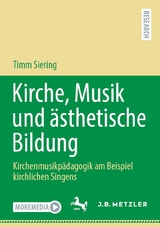 Kirche, Musik und &auml;sthetische Bildung - Timm Siering