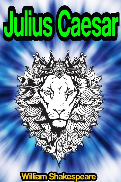 The Tragedy of Julius Caesar or The Tragedie of Ivlivs C&aelig;sar - William Shakespeare