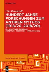 Hundert Jahre Forschungen zum antiken Mythos (1918/20&ndash;2018/20) - Udo Reinhardt