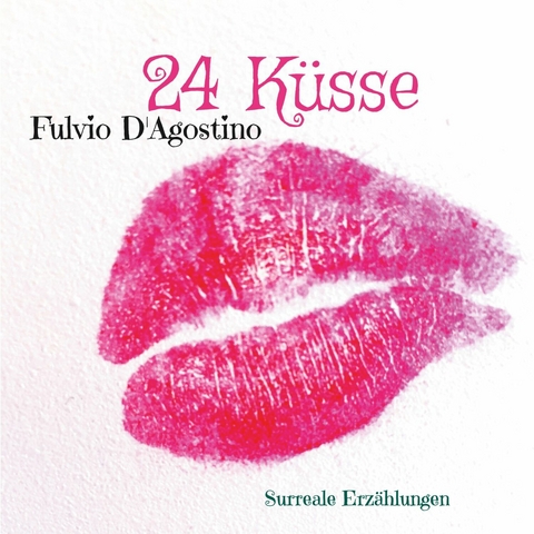 24 K&uuml;sse - Fulvio D'Agostino