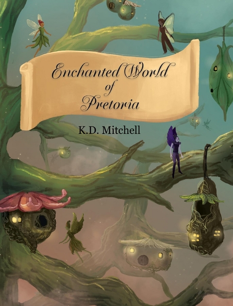 Enchanted World of Pretoria - K.D. Mitchell