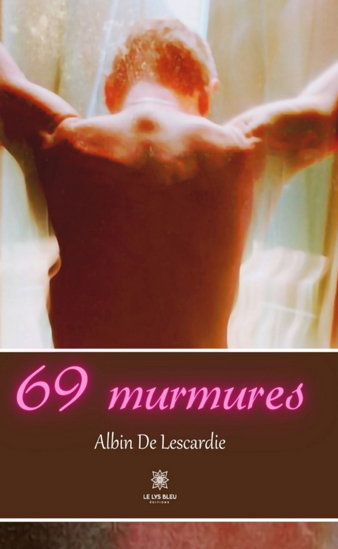 69 murmures - Albin De Lescardie