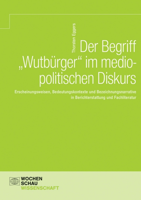 Der Begriff 'Wutb&uuml;rger' im mediopolitischen Diskurs - Thorsten Eggers