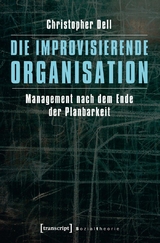 Die improvisierende Organisation -  Christopher Dell