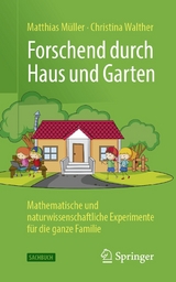 Forschend durch Haus und Garten - Matthias M&uuml;ller, Christina Walther