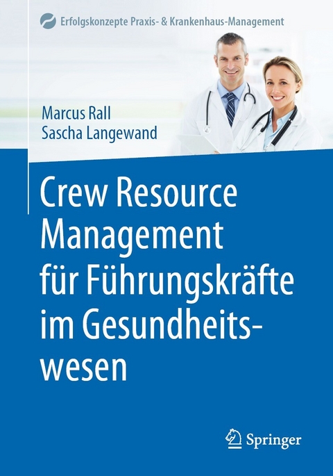 Crew Resource Management f&uuml;r F&uuml;hrungskr&auml;fte im Gesundheitswesen - Marcus Rall, Sascha Langewand