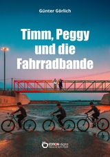 Timm, Peggy und die Fahrradbande. Ein Krimi f&uuml;r Kinder - G&uuml;nter G&ouml;rlich