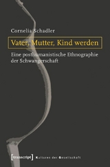 Vater, Mutter, Kind werden - Cornelia Schadler