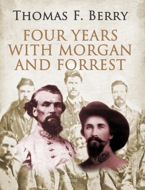 Four Years with Morgan and Forrest - Col. Thomas F. Berry