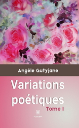 Variations po&eacute;tiques - Tome 1 - Ang&egrave;le Gutyjane